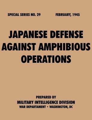 Japanese Defense Against Amphibious Operations (Special Series, No. 29) - Military Intelligence Division,War Department - cover
