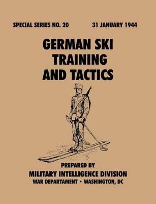 German Ski Training and Tactics (Special Series, No.20) - Military Intelligence Division,War Department - cover