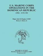 U.S. Marine Corps Operations in the Dominican Republic, April-June 1965 (Ocassional Paper Series, United States Marine Corps History and Museums Division)