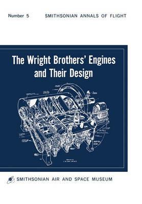 The Wright Brothers' Engines and Their Design (Smithsonian Institution Annals of Flight Series) - Leonard S. Hobbs,Smithsonian Institution - cover