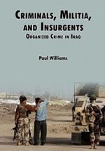 Criminals, Militias, and Insurgents Organized Crime in Iraq