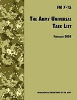 The Army Universal Task List: The Official U.S. Army Field Manual FM 7-15 (Incorporating Change 4, October 2010)