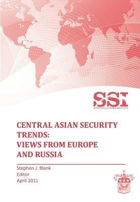 Central Asian Security Trends: Views from Europe and Russia - Strategic Studies Institute - cover