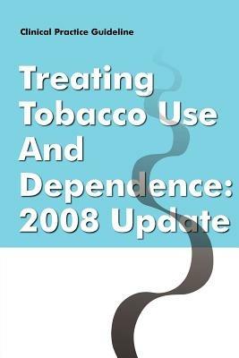 Clinical Practice Guideline: Treating Tobacco Use and Dependence - 2008 Update - Tobacco Use and Dependence Panel,U.S. Department of Health - cover