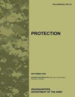 Protection: The Official U.S. Army Field Manual FM 3-37 (September 2009)