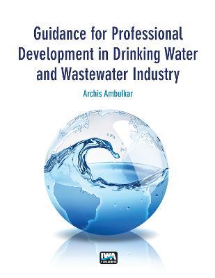 Guidance for Professional Development in Drinking Water and Wastewater Industry - Archis Ambulkar - cover