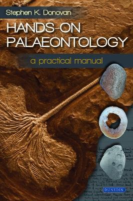 Hands-on Palaeontology: A Practical Manual - Stephen K. Donovan - cover