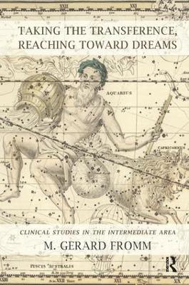 Taking the Transference, Reaching Toward Dreams: Clinical Studies in the Intermediate Area - M. Gerard Fromm - cover