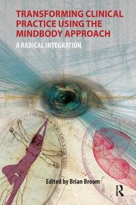 Transforming Clinical Practice Using the MindBody Approach: A Radical Integration - cover