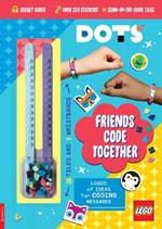LEGO (R) DOTS (R): Friends Code Together (with stickers, LEGO tiles and two wristbands)