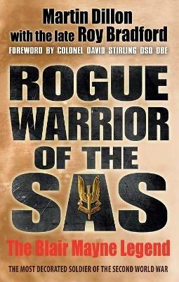 Rogue Warrior of the SAS: The Blair Mayne Legend - Martin Dillon,Roy Bradford - cover