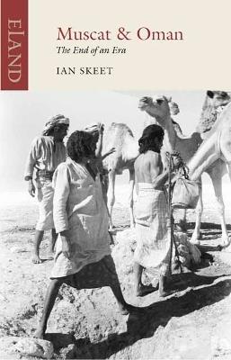 Muscat and Oman: The End of an Era - Ian Skeet - cover