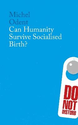 Can Humanity Survive Socialised Birth - cover