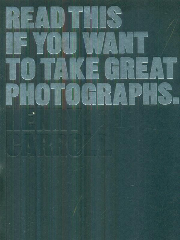 Read This if You Want to Take Great Photographs