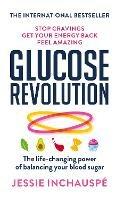 Glucose Revolution: The life-changing power of balancing your blood sugar - Jessie Inchauspe - cover