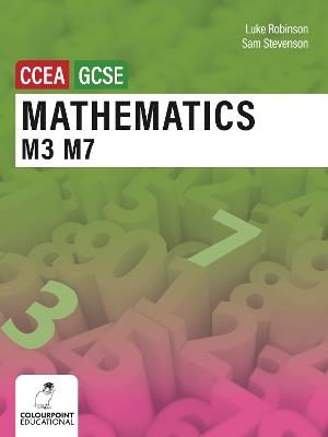 Mathematics M3 and M7 for CCEA GCSE Level - Luke Robinson,Sam Stevenson - cover
