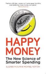 Happy Money: The New Science of Smarter Spending