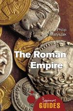 The Roman Empire: A Beginner's Guide