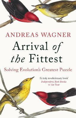 Arrival of the Fittest: Solving Evolution's Greatest Puzzle - Andreas Wagner - cover