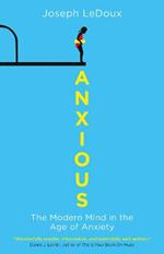 Anxious: The Modern Mind in the Age of Anxiety