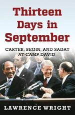 Thirteen Days in September: The Dramatic Story of the Struggle for Peace in the Middle East