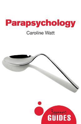 Parapsychology: A Beginner's Guide - Caroline Watt - cover