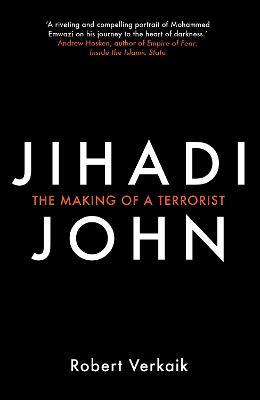 Jihadi John: The Making of a Terrorist - Robert Verkaik - cover