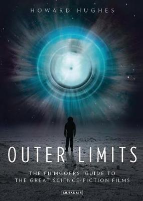 Outer Limits: The Filmgoers’ Guide to the Great Science-Fiction Films - Howard Hughes - cover