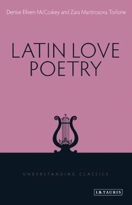 Latin Love Poetry - Denise Eileen McCoskey,Zara Martirosova Torlone - cover