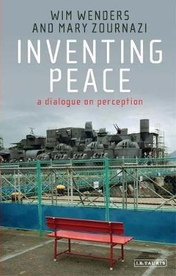 Inventing Peace: A Dialogue on Perception - Wim Wenders,Mary Zournazi - cover