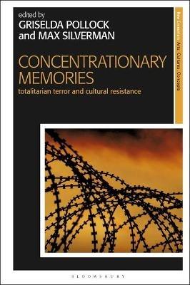 Concentrationary Memories: Totalitarian Terror and Cultural Resistance - cover
