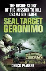 SEAL Target Geronimo: The Inside Story of the Mission to Kill Osama Bin Laden
