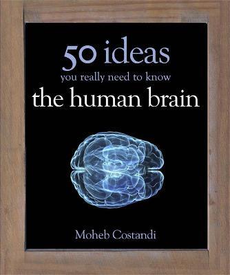 50 Human Brain Ideas You Really Need to Know - Moheb Costandi - cover