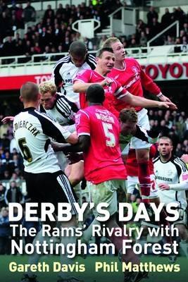 Derby's Days: The Rams' Rivalry with Nottingham Forest - Gareth Davis,Phil Matthews - cover