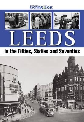 Leeds in the Fifties, Sixties and Seventies - Yorkshire Evening Post - cover