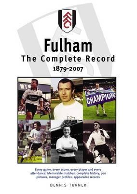 Fulham FC: The Complete Record 1879-2007 - Dennis Turner - cover