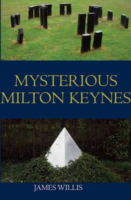 Mysterious Milton Keynes - James Willis - cover
