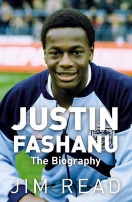 Justin Fashanu. the Biography - Jim Read - cover