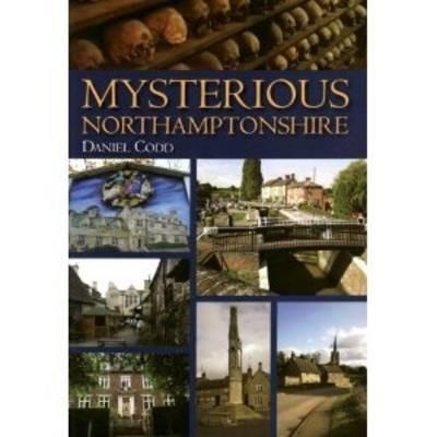 Mysterious Northamptonshire - Daniel Codd - cover