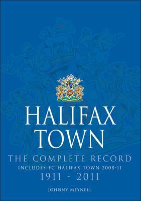 Halifax Town: The Complete Record - Johnny Meynell - cover