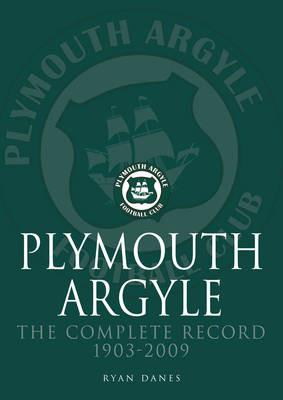 Plymouth Argyle: The Complete Record 1903-2009 - Ryan Danes - cover