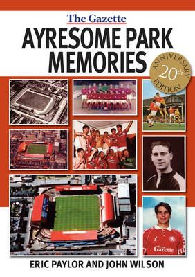 Ayresome Park Memories - John Wilson,Eric Paylor - cover