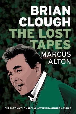 Brian Clough - The Lost Tapes - Marcus Alton - cover