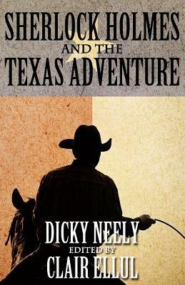 Sherlock Holmes and The Texas Adventure - Dicky Neely - cover