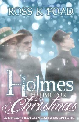 Holmes in Time for Christmas: A Great Hiatus Year Adventure - Ross K. Foad - cover