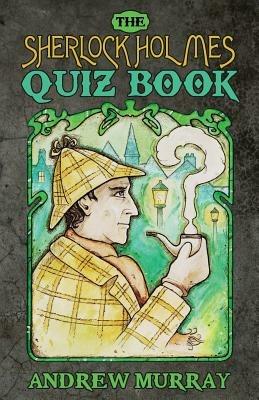The Sherlock Holmes Quiz Book - Andrew Murray - cover