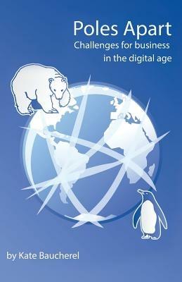 Poles Apart - Challenges for Business in the Digital Age - Kate Baucherel - cover