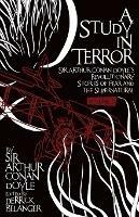 A Study in Terror:  Sir Arthur Conan Doyle's Revolutionary Stories of Fear and the Supernatural - Arthur Conan Doyle - cover