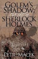 Golem's Shadow: The Fall of Sherlock Holmes