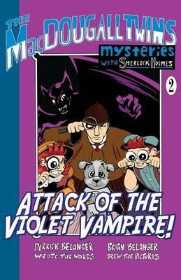 Attack of the Violet Vampire! - The Macdougall Twins with Sherlock Holmes - Derrick Belanger - cover